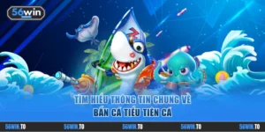 Sức hấp dẫn khó cưỡng của Bắn Cá Tiểu Tiên Cá tại 56WIN
